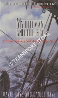 My Old Man and the Sea - A Father and Son Sail Around Cape Horn by HAYS, David & Daniel